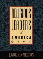 Religious Leaders of America: A Biographical Guide to Founders and Leaders of Religious Bodies, Churches, and Spiritual Groups in North America (Religious Leaders of America) 0810388782 Book Cover