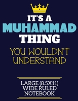 It's A Muhammad Thing You Wouldn't Understand Large (8.5x11) Wide Ruled Notebook: A cute book to write in for any book lovers, doodle writers and budding authors! 1700256440 Book Cover