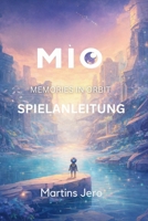 MIO: MEMORIES IN ORBIT SPIELANLEITUNG: Umfassende Strategien, Walkthroughs und Tipps für Anfänger bis zu fortgeschrittenen Spielern (German Edition) B0GF6R2Z1M Book Cover