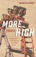 More Than a High: Moving from Spiritual High to Spiritual Growth 0898273625 Book Cover