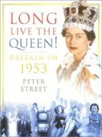 Long Live the Queen!: Britain in 1953 0750932163 Book Cover