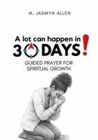 Prayer: A Lot Can Happen In 30 Days 1291885765 Book Cover