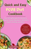 The Quick and Easy PCOS Diet Cookbook: Nourishing Recipes for Hormone Balance, Insulin Resistance, Women's Health, Fertility, and More B0CQJBQ7B4 Book Cover