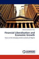 Financial Liberalization and Economic Growth: Focus on the emerging market economy of Nigeria 3659288349 Book Cover
