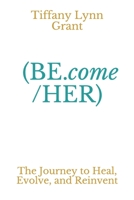 BE.come /HER: The Journey of finding Herself B086FZTRQM Book Cover