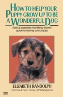 How to Help Your Puppy Grow Up to Be a Wonderful Dog 0449215032 Book Cover