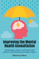 Improving the Mental Health Consultation: Introducing a short circuit tool to aid patient understanding and dispel stigma 1911510975 Book Cover