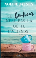 Le bonheur n'est pas là où tu l'attends Tome 2 232237847X Book Cover