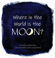 Where in the World is the Moon? 0578305585 Book Cover