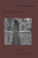 Too Eager To Sit Down B0FTY1RXF5 Book Cover