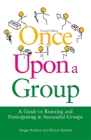 Once Upon a Group: A Guide to Running and Participating in Successful Groups 1849051666 Book Cover