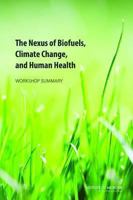 The Nexus of Biofuels, Climate Change, and Human Health: Workshop Summary 0309292417 Book Cover