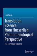 Translation Essence from Husserlian Phenomenological Perspective: The Ferrying of Meaning 9819505151 Book Cover