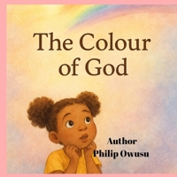 The Colour of God: A grandma and Emy Story B0G59VZWTH Book Cover