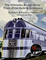 The Nebraska Zephyr Story: Train of the Gods & Goddesses 1312693584 Book Cover
