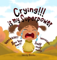 Crying!!! is my Superpower: Letting out my heavy emotions for new and happy ones. B0GMT1XL7H Book Cover