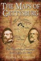 THE MAPS OF GETTYSBURG: The Gettysburg Campaign, June 3 - July 13, 1863 1932714820 Book Cover
