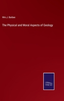 The Physical and Moral Aspects of Geology 1298889693 Book Cover