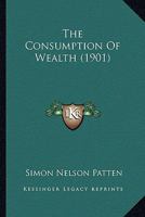 The Consumption of Wealth 1021517593 Book Cover