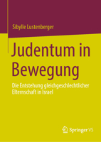 Judentum in Bewegung: Die Entstehung gleichgeschlechtlicher Elternschaft in Israel 3031341295 Book Cover