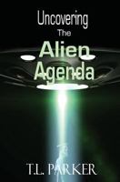 Uncovering The Alien Agenda: UFOs and Alien Abduction 1543062520 Book Cover