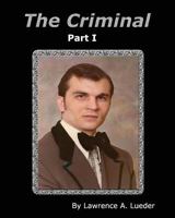 The Criminal: As told by Robert Lueder 1483913031 Book Cover