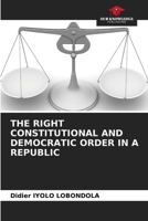 THE RIGHT CONSTITUTIONAL AND DEMOCRATIC ORDER IN A REPUBLIC 6205329611 Book Cover