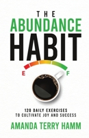 The Abundance Habit: 120 Daily Exercises to Cultivate Joy and Success B0CJ8G3M7S Book Cover