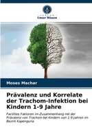 Prävalenz und Korrelate der Trachom-Infektion bei Kindern 1-9 Jahre 6202948914 Book Cover