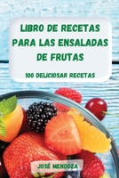 Libro de Recetas Para Las Ensaladas de Frutas: 100 Deliciosar Recetas 1803502991 Book Cover
