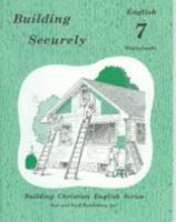 Building Securely: Grade 7 [Building Christian English Series] Worksheets By Lela Birky And Bruce Good (Building Christian English Series: Building Securely English 7) 0739905287 Book Cover