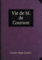 Vie de M. de Courson 5518953259 Book Cover