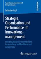 Strategie, Organisation Und Performance Im Innovationsmanagement: Eine Gestaltorientierte Empirische Untersuchung Im Maschinen- Und Anlagenbau 3834942057 Book Cover