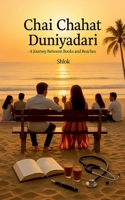 Chai , Chahat , Duniyadari: A Journey Between Books and Beaches B0FT4VMW5C Book Cover