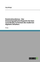 Poststrukturalismus - Das kinematographische Dispositiv bei Jean Louis Baudry im Kontext des modernen digitalen Zeitalters 3640598113 Book Cover