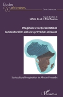 Imaginaire et représentations socioculturelles dans les proverbes africains: Sociocultural Imagination in African Proverbs (Études Africaines) (French Edition) 2343211299 Book Cover