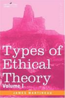 Types of Ethical Theory; Volume 1 1596052597 Book Cover