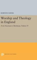 Worship and Theology in England, Volume IV: From Newman to Martineau 0691625514 Book Cover