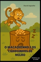O Macaquinho e os Carocinhos de Milho (Portuguese Edition) B0FMMMSHGK Book Cover