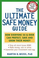The Ultimate Safe Money Guide: How Everyone 50 and Over Can Protect, Save and Grow Their Money 0471430471 Book Cover
