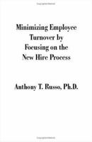 Minimizing Employee Turnover by Focusing on the New Hire Process 1581127138 Book Cover