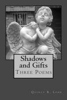 Shadows and Gifts: Three Poems 1482359111 Book Cover