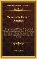 Memorable Days In America: Being A Journal Of A Tour To The United States, Principally Undertaken To Ascertain, By Positive Evidence, The Condition And Probable Prospects Of British Emigrants 0548840679 Book Cover
