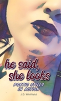 he said, she looks: Poetic Stills in Action 0578675358 Book Cover