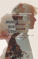 Avant que la guerre ne l'emporte: قبل أن تأخذها الحرب B0GSZ2PW3V Book Cover