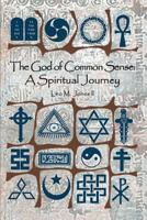 The God of Common Sense: A Spiritual Journey 1470032260 Book Cover