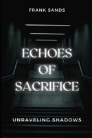 Echoes of Sacrifice: Unraveling Shadows B0C5PLL2B6 Book Cover