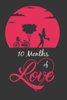 10 Monthts of love: 140 Page Lined Notebook, Notes, Note Pad, Notebook Gift, Journal, Jotter, Notebook Gift: Valentine's Day Gift For Husband or Boyfriend, Valentine Gift, Valentines Day Ideas For Men 1660840872 Book Cover