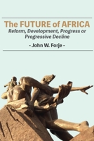 The Future of Africa: Reform, Development, Progress or Progressive Decline 9956551899 Book Cover