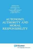 Autonomy, Authority and Moral Responsibility 0792348516 Book Cover